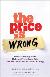 The Price Is Wrong _Understanding What Makes a Price Seem Fair and the True Cost of Unfair Pricing - Sarah Maxwell - 9780470139097