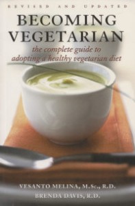 Becoming Vegetarian _The Complete Guide to Adopting a Healthy  Vegetarian Diet _Rev. Ed. - Vesanto Melina & Brenda Davis -  9780470832530