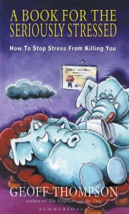 Book for The Seriously Stressed _How To Stop Stress From Killing You - Geoff Thompson - 1840241829