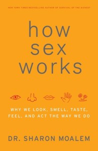 How Sex Works_ Why We Look, Smell, Taste, Feel, and Act the Way We  Do - Sharon Moalem - 9780061770258