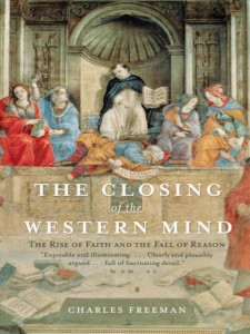 The Closing of the Western Mind_ The Rise of Faith and the Fall of Reason - Charles Freeman - 9781400033805