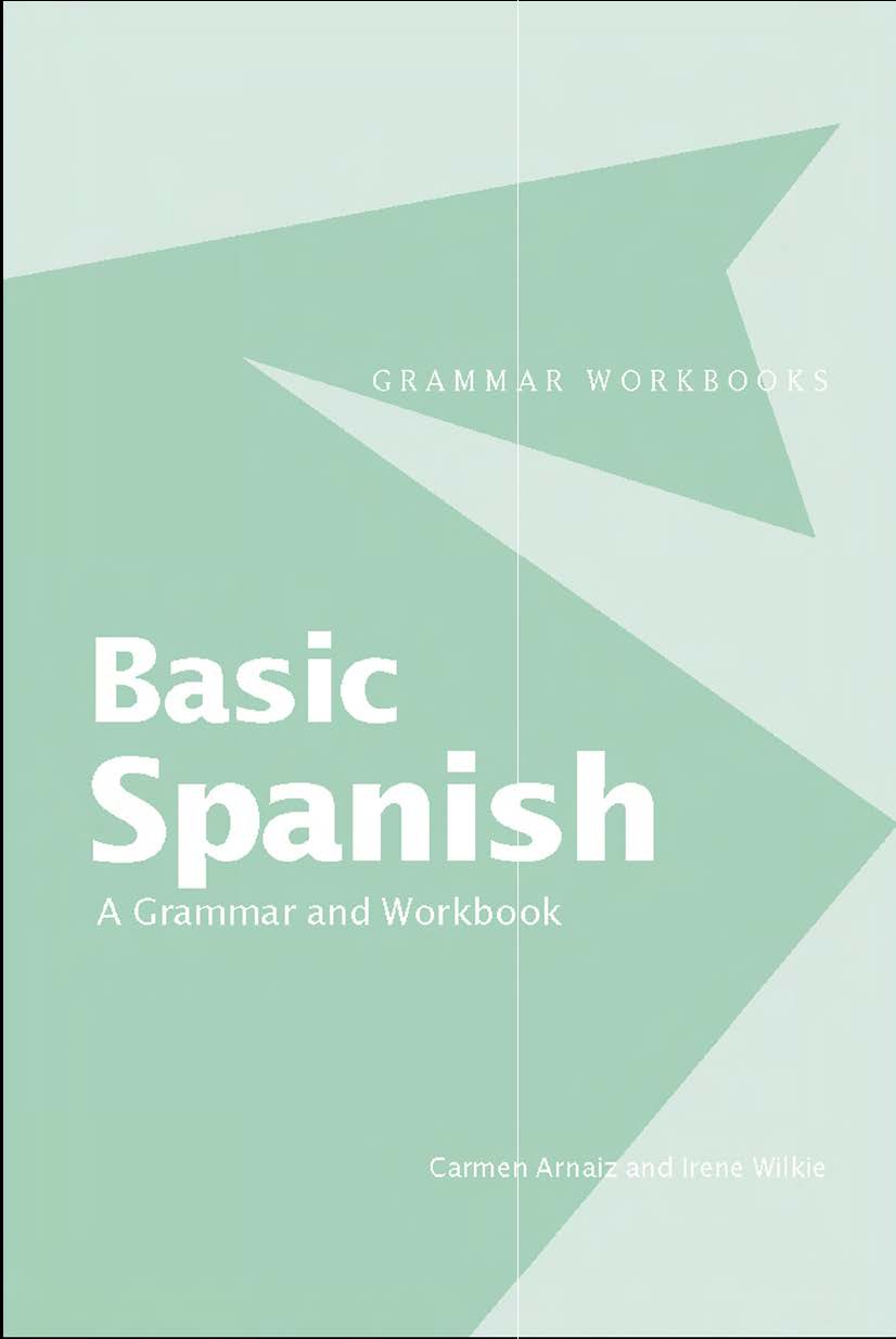 Basic Spanish: A Grammar and Workbook Carmen Arnaiz, Irene Wilkie